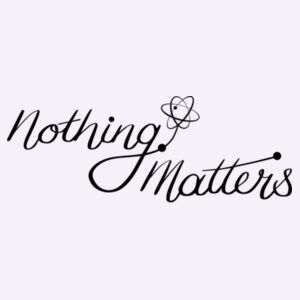 Nothing Matters Design
