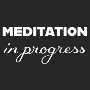 Meditation in Progress Design