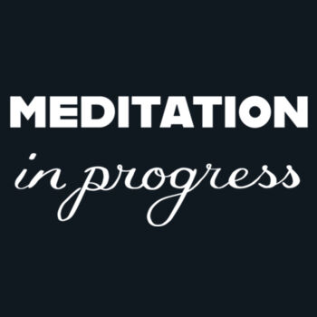 Meditation in Progress Design