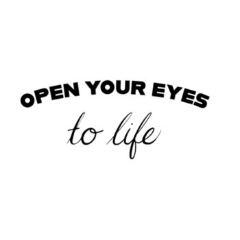 Open Your Eyes to Life Design