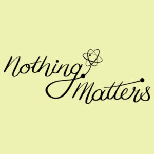 Nothing Matters - AS Colour Women's Mali Capped Sleeve Tee Design